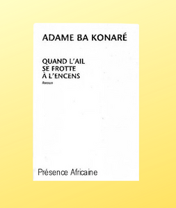 Quand l'ail se frotte à l'encens, Adame BA KONARE
