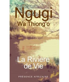 La rivière de vie, Ngugi Wa Thiong'o