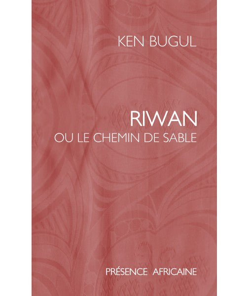 Riwan ou le chemin du sable, Ken Bugul