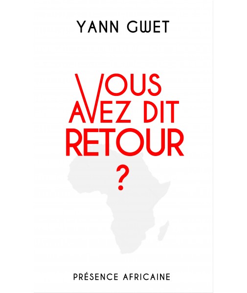 Livre d'auteur africain Yann Gwet, vous avez dit retour?